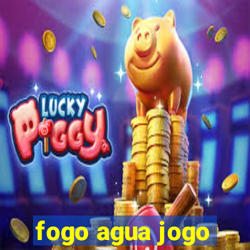 fogo agua jogo